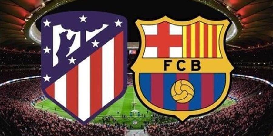 مشاهدة مباراة برشلونة وأتلتيكو مدريد بث مباشر.. ماتش barcelona vs atlético madrid